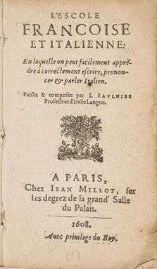 J. Saulnier, L'Escole françoise et italienne : en laquelle on peut facilement appre[n]dre à correctement escrire, prononcer et parler italien